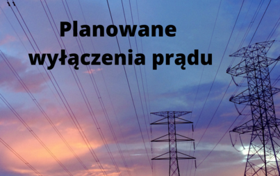 Zdjęcie do Planowane wyłączenia prądu w dniu - 20.04.2023 r.
