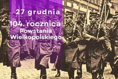 Zdjęcie do 27 grudnia 2022 r. -  104. rocznica Powstania Wielkopolskiego