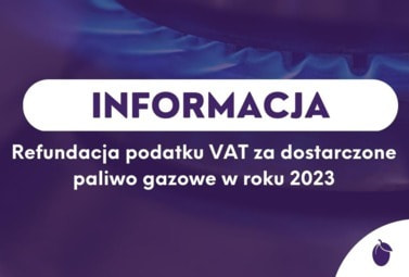 Zdjęcie do Refundacja podatku VAT za dostarczone paliwa gazowe w 2023 r.