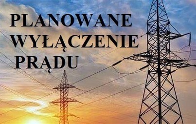 Zdjęcie do Planowane wyłączenia prądu w dniu 08.05.2023 r.&nbsp;