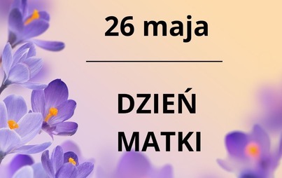 Zdjęcie do 26 maja Dzień Matki