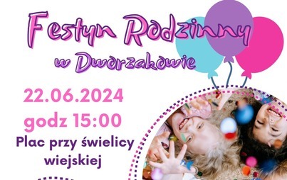 Zdjęcie do Festyn Rodzinny w Dworzakowie - 22 czerwca 2024  r.