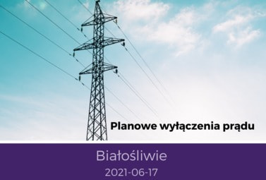 Zdjęcie do  PLANOWANE WYŁĄCZENIA - 17.06.2021 r.