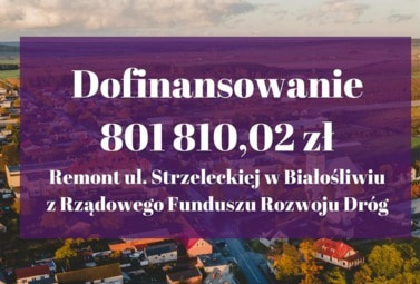 Zdjęcie do Dofinansowanie na zadanie pn. Remont ul. Strzeleckiej w Białośliwiu.