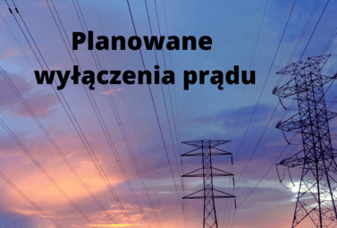Zdjęcie do Planowane wyłączenia prądu - 22.11.2022 r. i 23.11.2022 r.